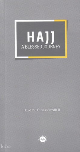Hajj A Blessed Journey (Bir Mübarek Sefer Hac)