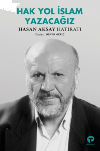 Hak Yol İslam Yazacağız;Hasan Aksay Hatıratı