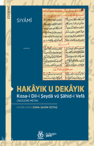 Hakâyık u Dekâyık;Kıssa-i Dil-i Şeydâ vü Şâhid-i Vefâ (İnceleme-Metin)
