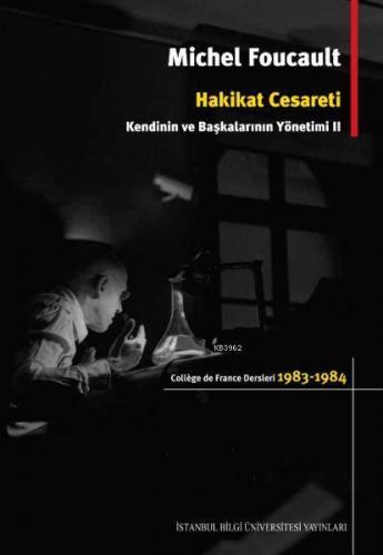Hakikat Cesareti: Kendinin ve Başkalarının Yönetimi 2; College de France Dersleri 1983 - 1984