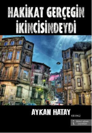 Hakikat Gerçeğin İkincisindeydi