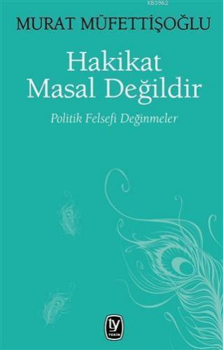 Hakikat Masal Değildir; Politik Felsefi Değinmeler