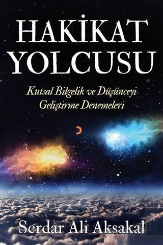 Hakikat Yolcusu; Kutsal Bilgelik ve Düşünceyi Geliştirme Denemeleri