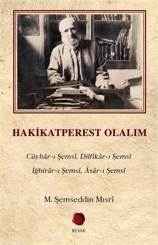 Hakikatperest Olalım; Cuybar-ı Şemsi Dilfikar-ı Şemsi İğbirar-ı Şemsi Asar-ı Şemsi