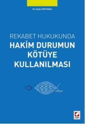 Hakim Durumun Kötüye Kullanılması; Rekabet Hukukunda
