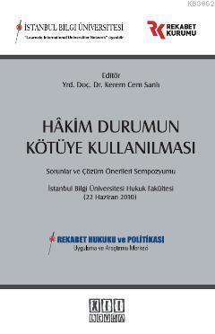 Hakim Durumun Kötüye Kullanılması Sorunlar ve Çözüm Önerileri Sempozyumu