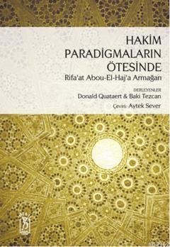 Hakim Paradigmaların Ötesinde; Rifa'at Ali Abou-El-Haj a Armağan