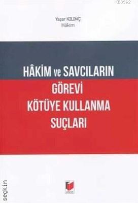 Hakim ve Savcıların Görevi Kötüye Kullanma Suçları