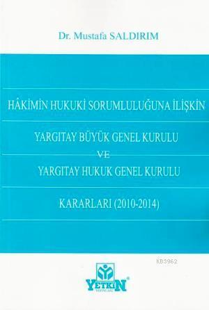 Hakimin Hukuki Sorumluluğuna İlişkin Yargıtay Büyük Genel Kurulu; ve Yargıtay Hukuk Genel Kurulu Kararları