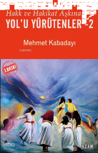 Hakk ve Hakikat Aşkına Yol’u Yürütenler - 2