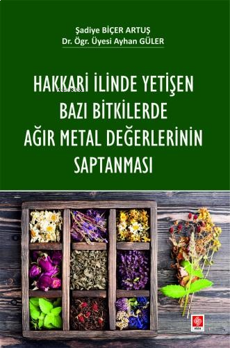 Hakkari İlinde Yetişen Bazı Bitkilerde Ağır Metal Değerlerinin Saptanması