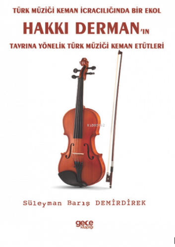 Hakkı Derman’ın Tavrına Yönelik Türk Müziği Keman Etütleri;Türk Müziği Keman İcracılığında Bir Ekol
