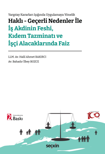 Haklı – Geçerli Nedenler ile İş Akdinin Feshi, Kıdem Tazminatı ve İşçi