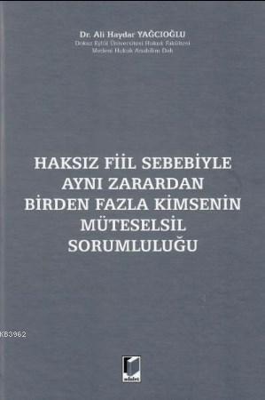 Haksız Fiil Sebebiyle Aynı Zarardan Birden Fazla Kimsenin Müteselsil Sorumluluğu