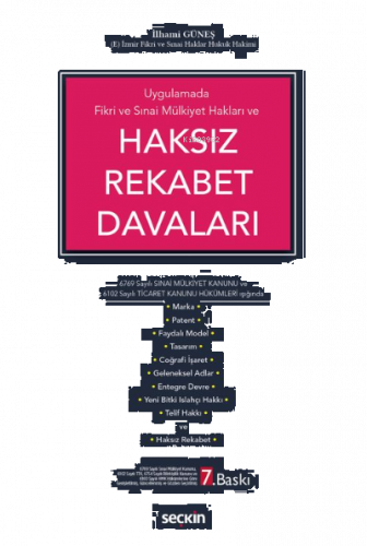 Haksız Rekabet Davaları;6769 Sayılı Sınai Mülkiyet Kanunu ve 6102 Sayılı Ticaret Kanunu Hükümleri Işığında