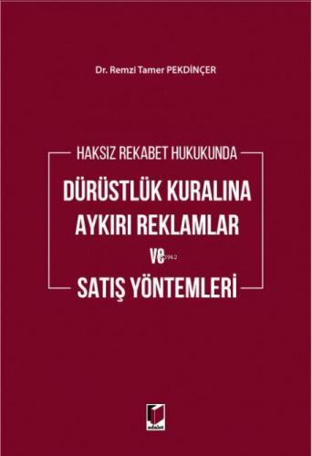 Haksız Rekabet Hukukunda Dürüstlük Kuralına Aykırı Reklamlar ve Satış Yöntemleri