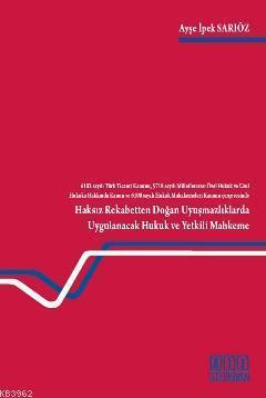 Haksız Rekabetten Doğan Uyuşmazlıklarda Uygulanacak Hukuk ve Yetkili Mahkeme