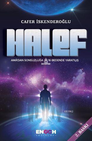 Halef; Ama&#39dan Sonsuzluğa 16  Bedende Yaratılış