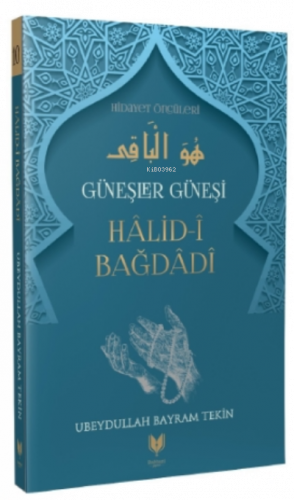 Halid-i Bağdadi – Güneşler Güneşi Hidayet Öncüleri 10