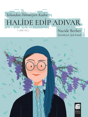 Halide Edip Adıvar - Yolundan Dönmeyen Kadın