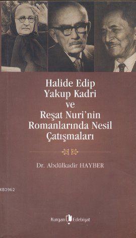 Halide Edip, Yakup Kadri ve Reşat Nuri'nin Romanlarında Nesil Çatışmaları