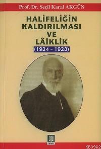 Halifeliğin Kaldırılması ve Lâiklik (1924-1928)