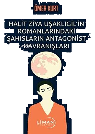 Halit Ziya Uşaklıgil’in Romanlarındaki Şahısların Antagonist Davranışları