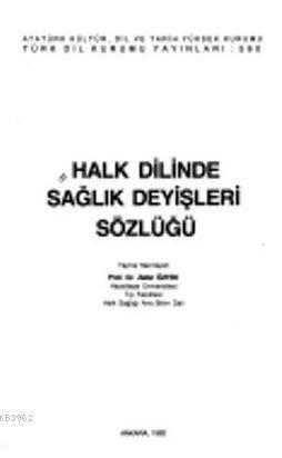 Halk Dilinde Sağlık Deyişleri Sözlüğü