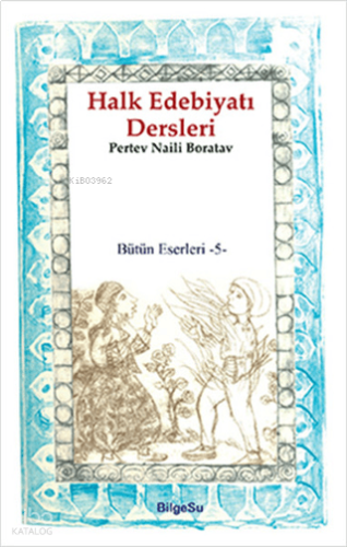 Halk Edebiyatı Dersleri;Bütün Eserleri 5