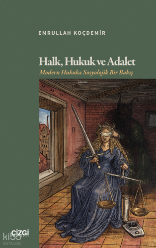 Halk, Hukuk ve Adalet;Modern Hukuka Sosyolojik Bir Bakış