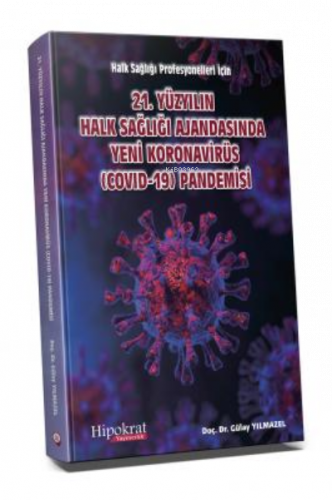 Halk Sağlığı Profesyonelleri için 21. Yüzyılın Halk Sağlığı Ajandasında Yeni Koronavirüs (COVID-19) Pandemisi