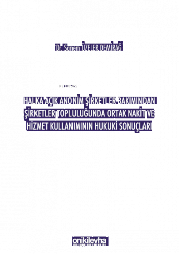 Halka Açık Anonim Şirketler Bakımından Şirketler Topluluğunda Ortak Nakit ve Hizmet Kullanımının Hukuki Sonuçları