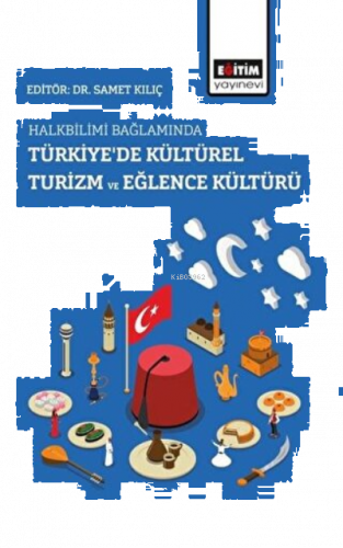 Halkbilimi Bağlamında Türkiye’de Kültürel Turizm ve Eğlence Kültürü