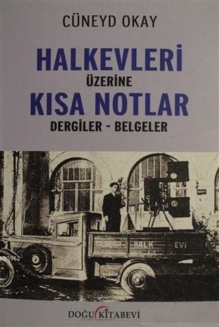 Halkevleri Üzerine Kısa Notlar; Dergiler - Belgeler