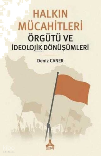 Halkın Mücahitleri Örgütü ve İdeolojik Dönüşümleri