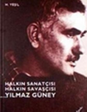 Halkın Sanatçısı Halkın Savaşçısı Yılmaz Güney