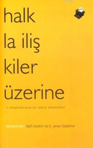 Halkla İlişkiler Üzerine; Disiplinlerarası Bir Alanın Yönelimleri