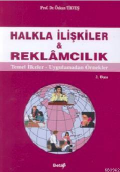Halkla İlişkiler ve Reklamcılık; Temel İlkeler - Uygulamadan Örnekler