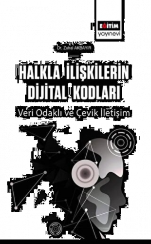 Halkla İlişkilerin Dijital Kodları Veri Odaklı Ve Çevik İletişim