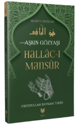 Hallac-ı Mansur – Aşkın Gözyaşı Hidayet Öncüleri 6