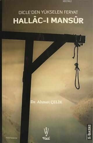 Hallac-ı Mansur; Dicle'den Yükselen Feryat