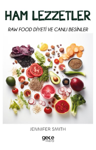 Ham Lezzetler;Raw Food Diyeti ve Canlı Besinler