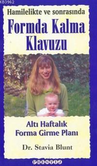 Hamilelik ve Sonrasında Formda Kalma Klavuzu; Altı Haftalık Forma Girme Planı