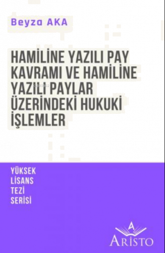 Hamiline Yazılı Pay Kavramı ve Hamiline Yazılı Paylar Üzerindeki Hukuki İşlemler