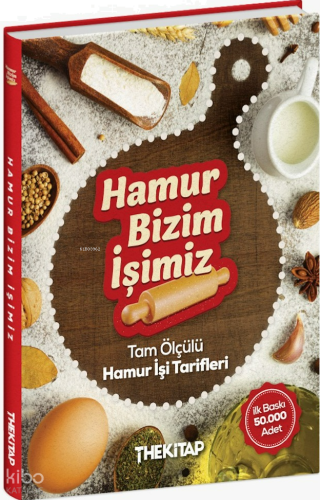 Hamur Bizim İşimiz - Tam Ölçülü Hamur İşi Tarifleri (Ciltli)