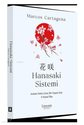 Hanasaki Sistemi Anlam Dolu Uzun Bir Yaşam İçin 9 Temel İlke