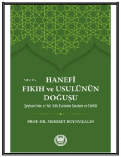 Hanefi Fıkıh ve Usulünün Doğuşu; Hz. Peygamber'in İslam'ı bir inanç ve hayat nizamı olarak insanlığa tebliğ edip yaşantısıyla örnek b