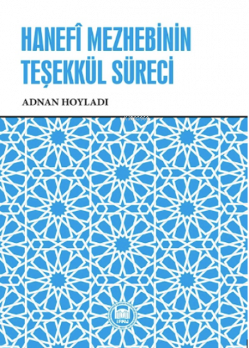 Hanefî Mezhebinin Teşekkül Süreci,