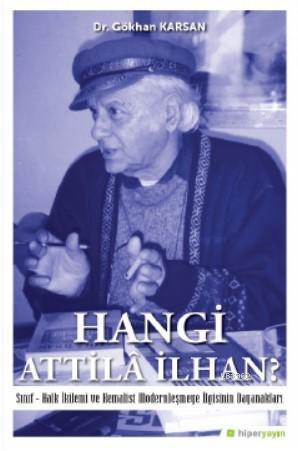 Hangi Attilâ İlhan?; Sınıf-Halk İkilemi ve Kemalist Modernleşme İlgisinin Dayanakları
