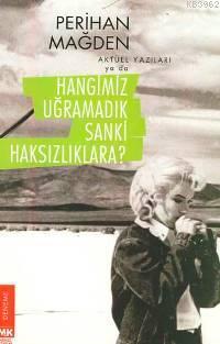 Hangimiz Uğramadık Sanki Haksızlıklara?